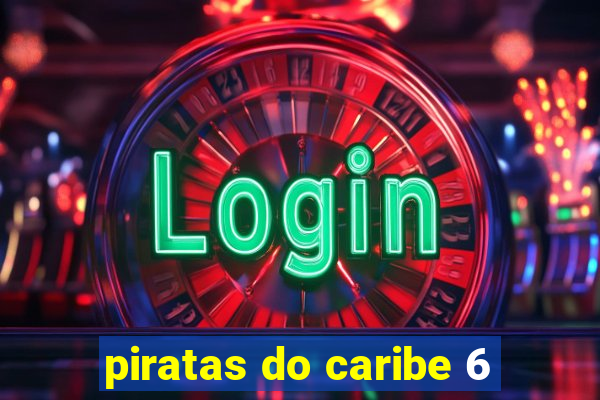 piratas do caribe 6